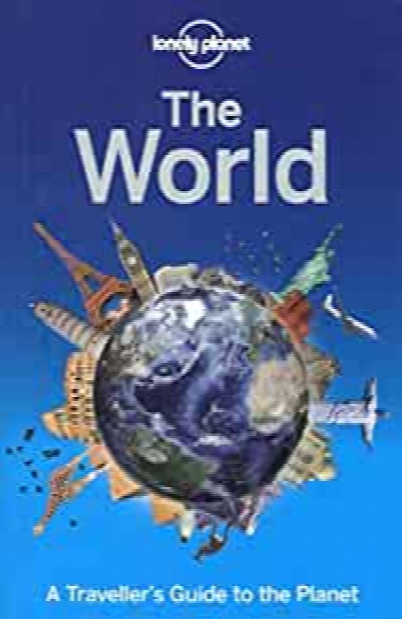 Lonely Planet The World: A Traveller's Guide To The Planet (Travel Guide)