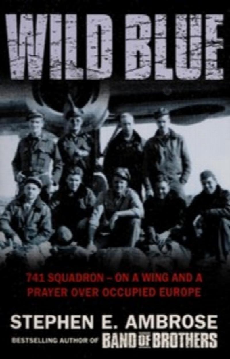 The Wild Blue: The Men And Boys Who Flew The B-24s Over Germany 1944-45