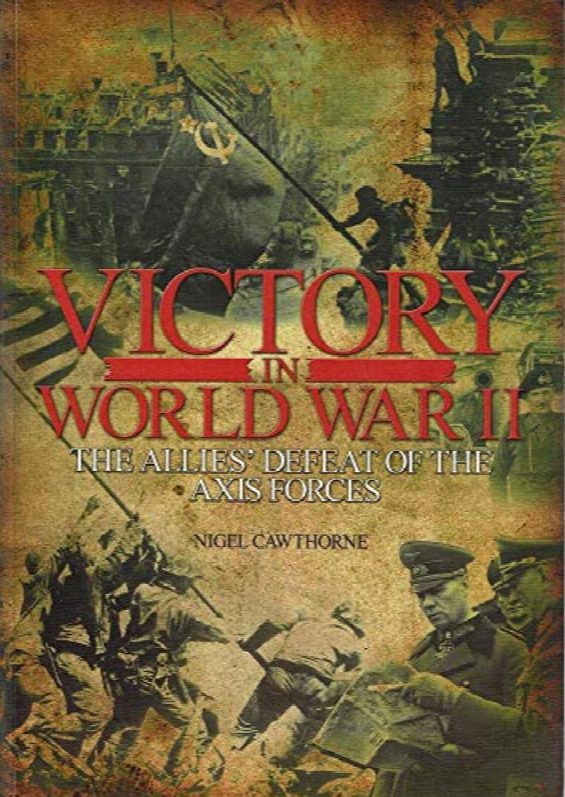 Victory in World War II : the Allies defeat of the Axis forces