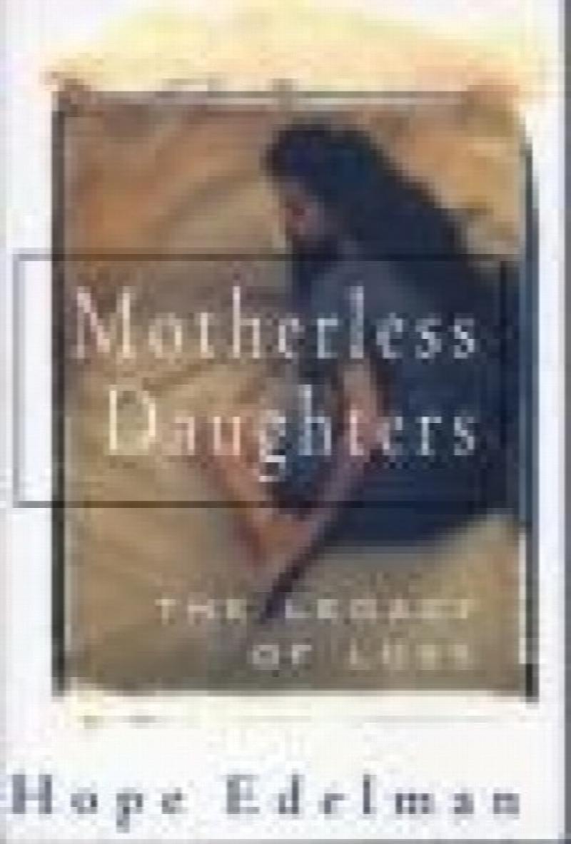 Motherless Daughters: the legacy of Loss