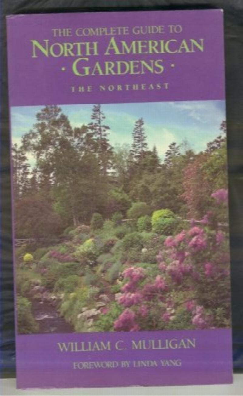 The Complete Guide to North American Gardens: The Northeast