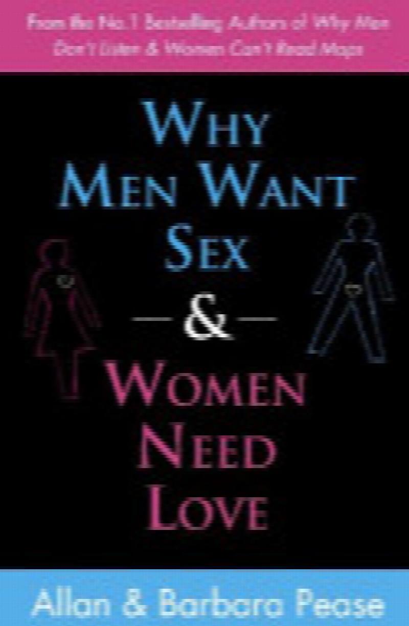 Why Men Want Sex and Women Need Love