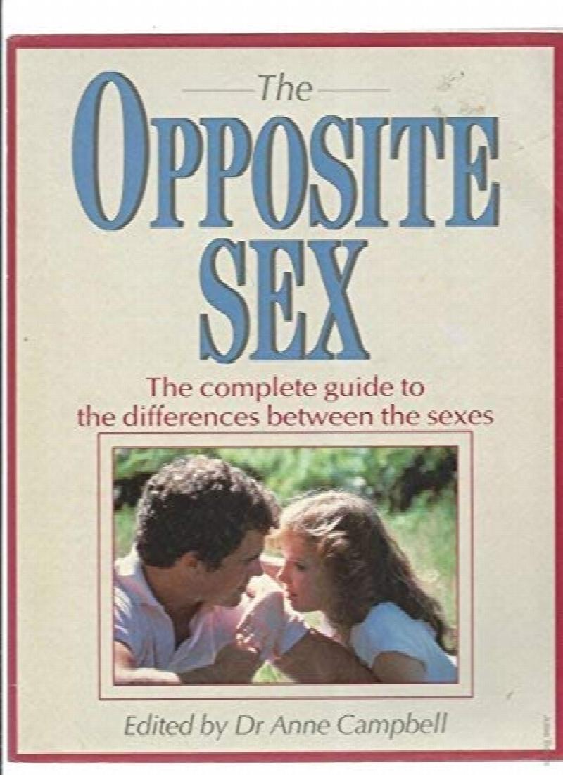 The Opposite sex : the complete guide to the differences between the sexes